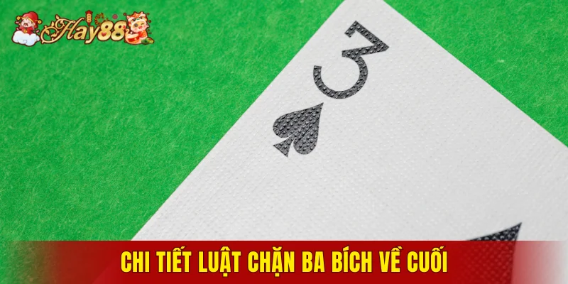 Chi tiết luật chặn ba bích về cuối