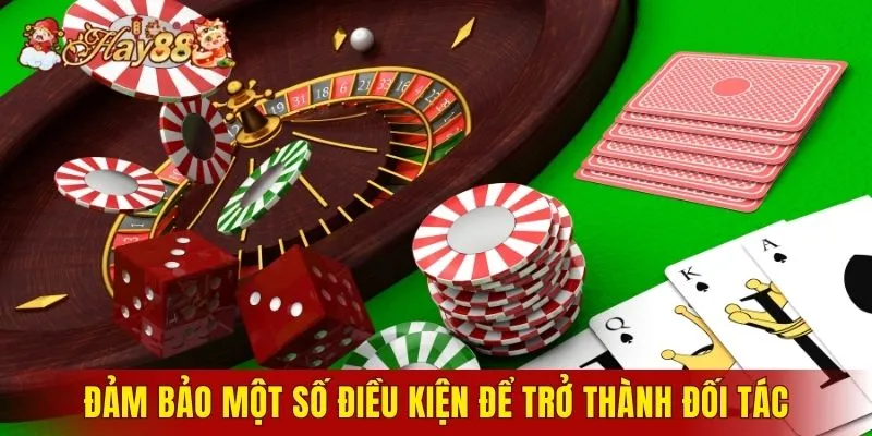 Đảm bảo một số điều kiện để trở thành đối tác